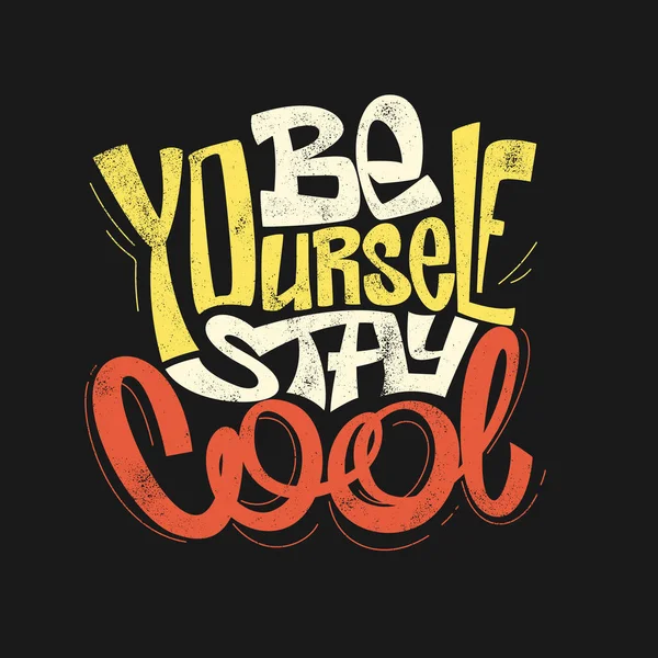 Be yourself stay cool hand drawing lettering, t-shirt design — Stock Vector