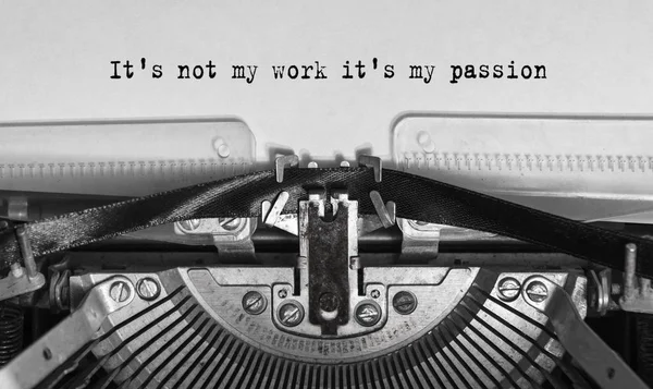 It\'s not my work it\'s my passion typed words on a old Vintage Typewriter.