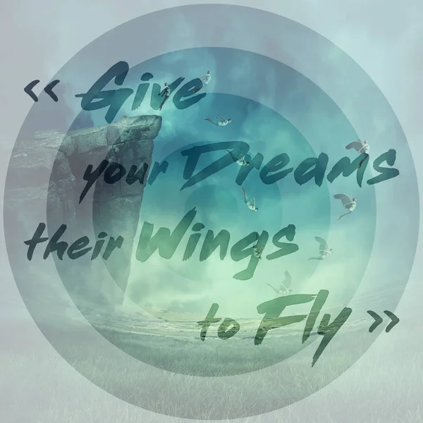 give your dreams their wings to fly