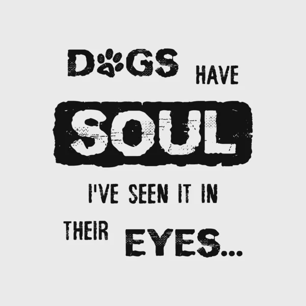 狗有灵魂 我从它们的眼睛里看到过 简约的字体设计 概念性文字艺术 小狗报价和爪子符号打印 献给我毛茸茸的挚友 — 图库照片
