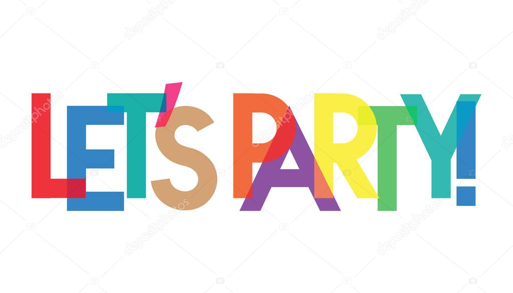 Let`s Party Overlapping Festive Lettering With Colorful 
