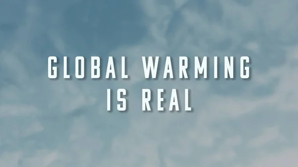 Global Warming Is Real frase sobre fundo céu azul . — Fotografia de Stock