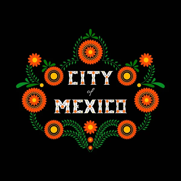 メキシコ ・ シティ。装飾花の文字ベクトル。黒の背景にメキシコの花飾り。旅行デザイン、観光事業の旗、カードやチラシのテンプレート図コンセプト. — ストックベクタ