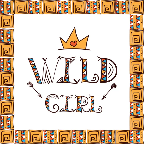 Wild Girl Tribal Boho Typografie Vektor für Frauen T-Shirts, Verschleiß oder Poster. Mädchen Kleidung ornamentales Design. — Stockvektor