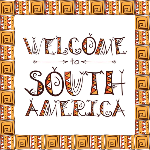 Vítejte Jižní Americe Kmenové Plakát Etnické Boho Styl Obrázku — Stockový vektor