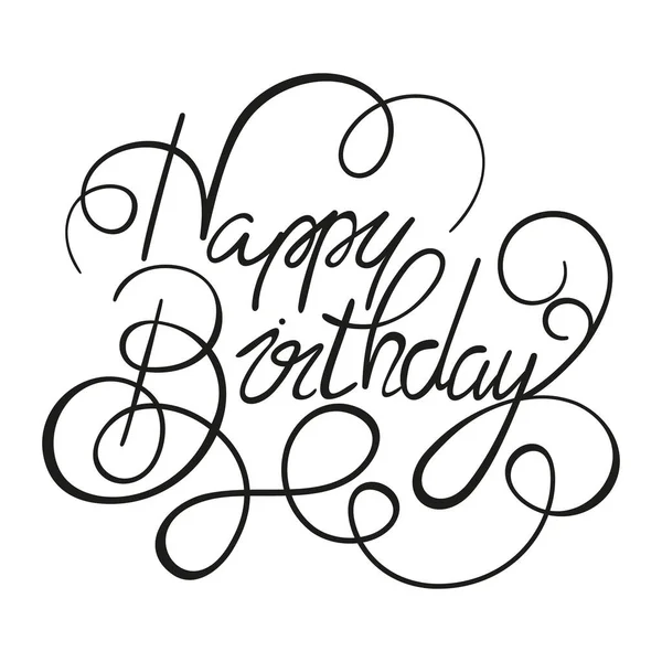 Happy Birthday Handschrift Handgemachte Kalligrafie Auf Weißem Hintergrund Isoliertes Objekt — Stockvektor