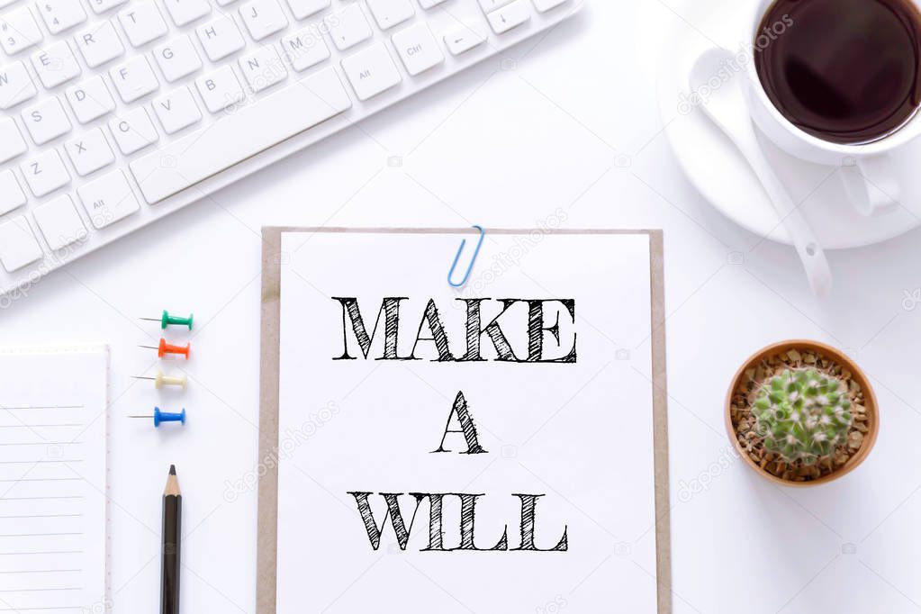 Text Make a will on white paper background / business concept