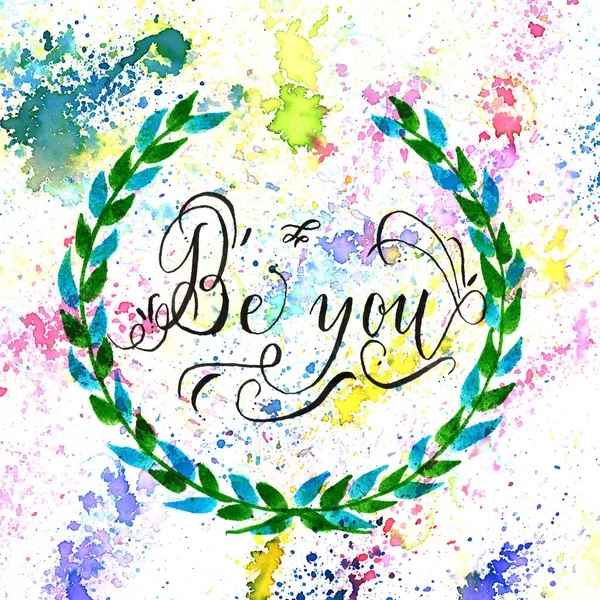 Watercolor design of be you. Hand lettering — Stock Photo, Image