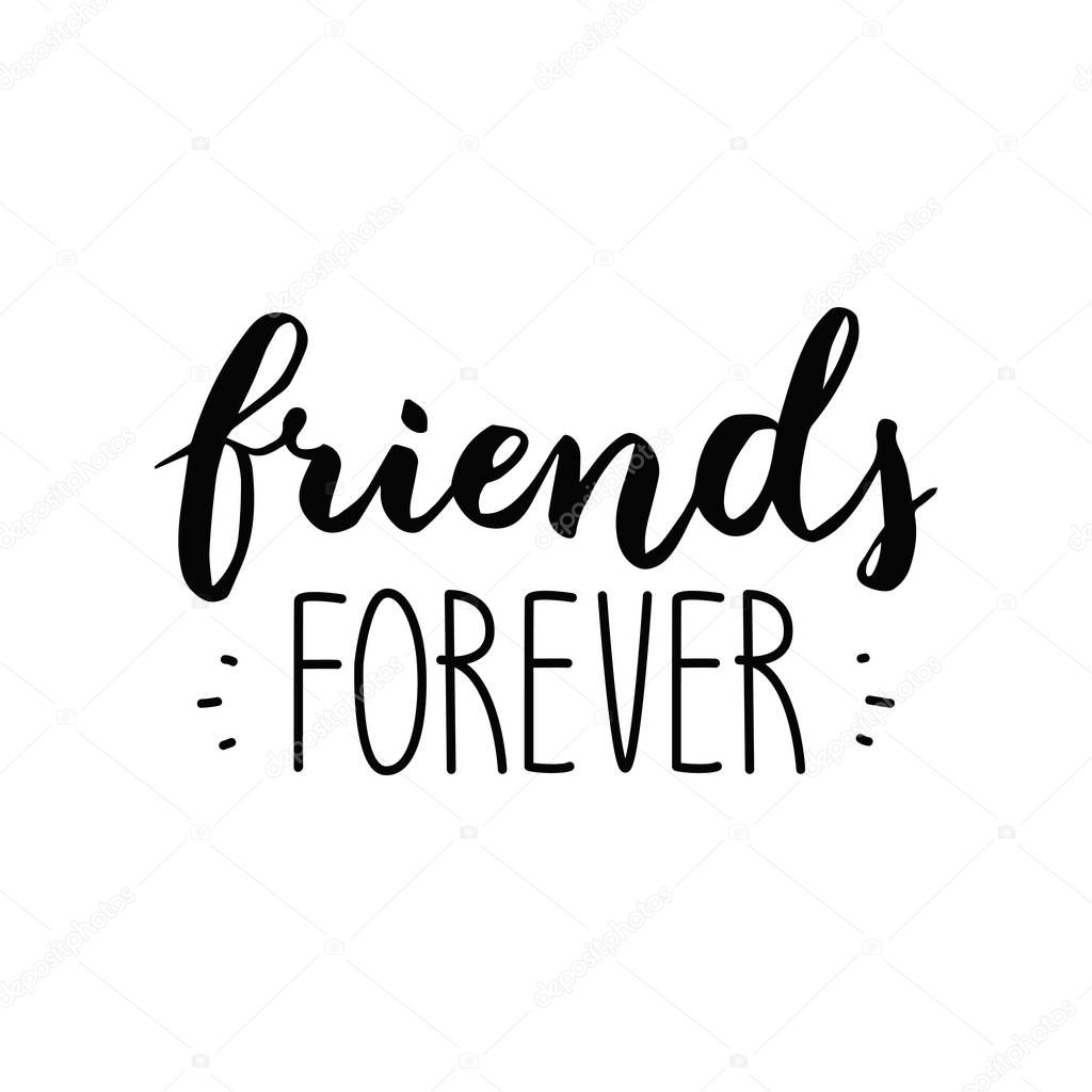 Handwritten motivation quote. Friends forever. Happy friendship day