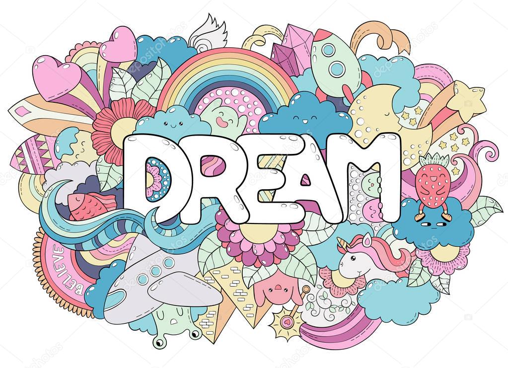 Abstract background with text dream. Texture for typography. Template for advertising, postcards, banner, web design, printing on clothes. Set of cartoon characters. Doodle hand lettering