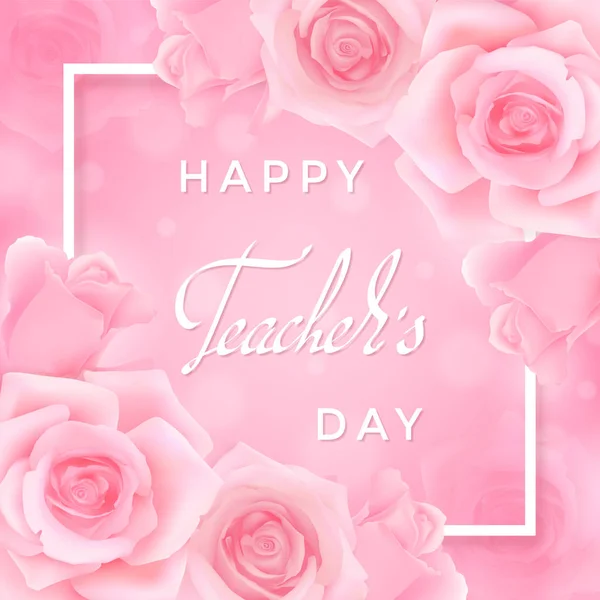 Happy teachers Day Greeting card with pink roses. white frame with hand writing congratulations on a pink background with blurred bright spots. Photorealistic delicate pastel flowers.