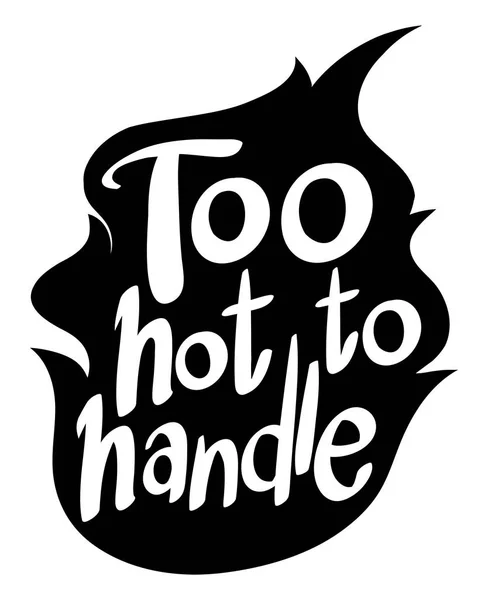 Expression for phrase too hot to handle — Stock Vector