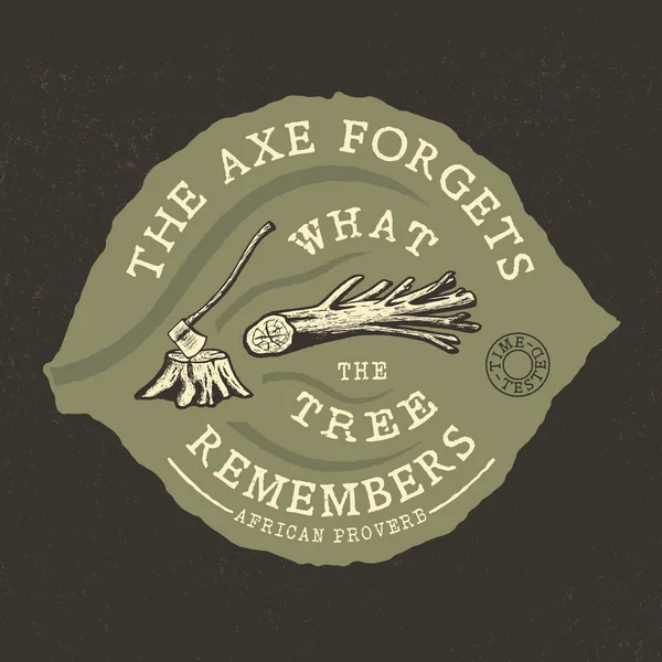 O AXE esquece, O QUE A Árvore se lembra . — Vetor de Stock