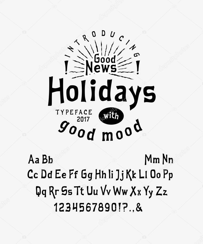Font Holidays.  Craft retro vintage typeface design. Fashion type. Flared serif. Alphabet with good mood. Pop modern display vector letters. Drawn in graphic style. Set of Latin characters, numbers