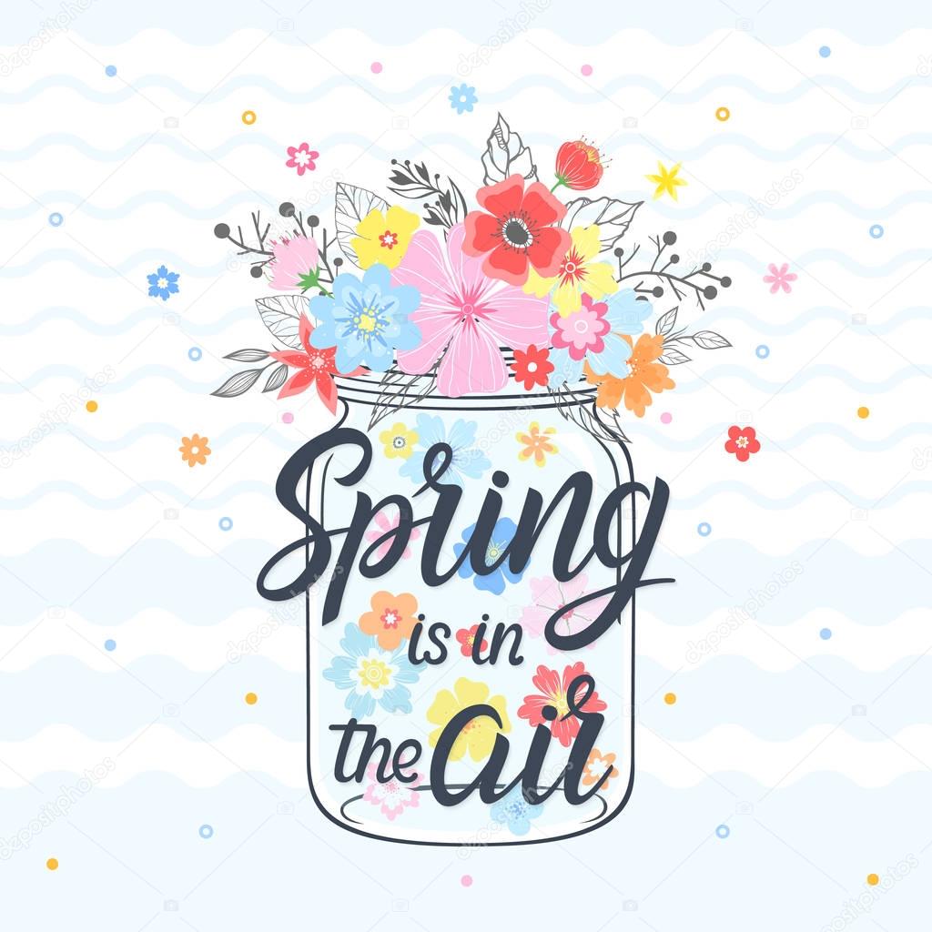 Spring card with maison jar, hand drawn lettering - spring is in the air, floral elements,leaves and flowers. Seasons greetings card perfect for prints, flyers,banners,invitations and more.Vintage vector card spring.