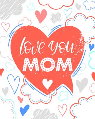 Happy Mothers Day typography.Love you mom with heart speech bubble, clouds ahd hearts background.Seasons greetings card perfect for prints,banners,invitations,special offer and more. clipart
