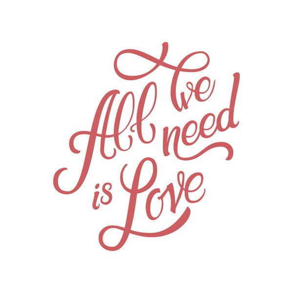 Red Calligraphic Lettering All We Need is Love. Inscription