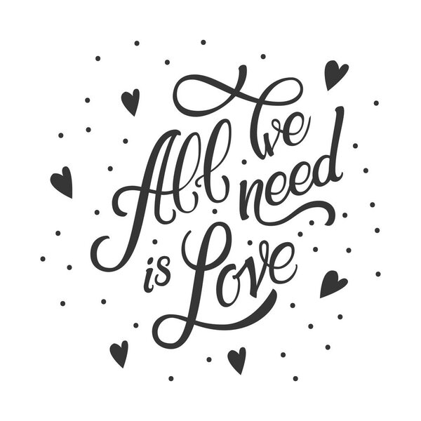Calligraphic Lettering All We Need is Love. Inscription in heart