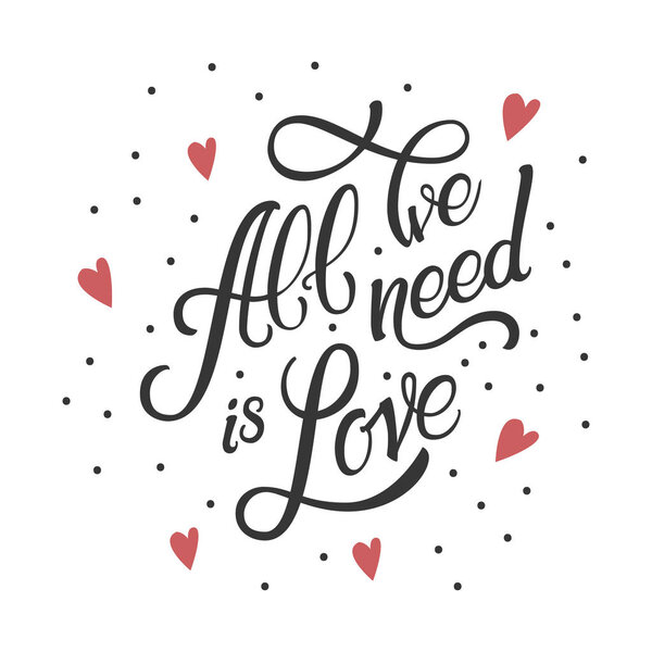 Calligraphic Lettering All We Need is Love. Inscription in red h